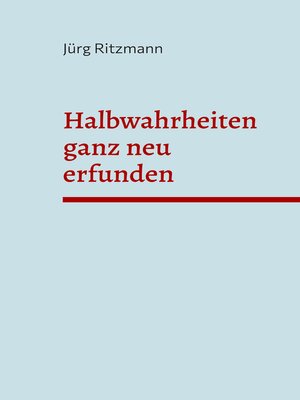cover image of Halbwahrheiten ganz neu erfunden